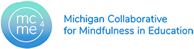 MICHIGAN COLLABORATIVE FOR MINDFULNESS IN EDUCATION